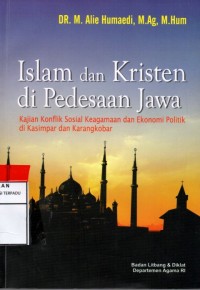Islam dan Kristen di pedesaan jawa kajian konflik sosial keagamaan dan ekonomi politik di kasimpar dan karangkobar