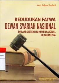 Kedudukan fatwa dewan syariah nasional dalam sistem hukum nasional di Indonesia