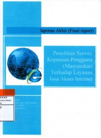 Image of Laporan akhir (final report) penelitian survey kepuasan pengguna (masyarakat) terhadap layanan jasa akses internet