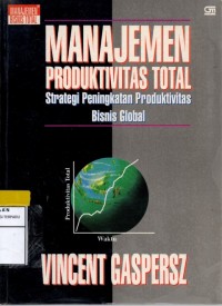 Manajemen produktivitas total strategi peningkatan produktivitas bisnis global