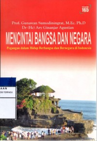 Mencintai bangsa dan negara : pegangan dalam hidup berbangsa dan bernegara di Indonesia