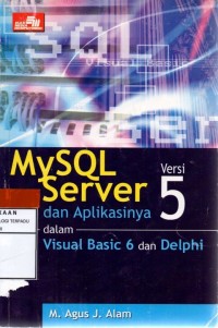 Mysql server versi 5 dan aplikasinya dalam visual basic 6 dan delphi
