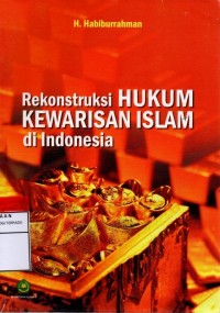 Rekonstruksi hukum kewarisan islam di indonesia