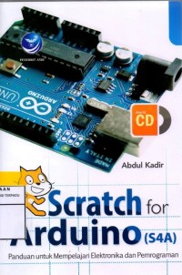 Image of Scratch for arduino (S4A) : panduan untuk mempelajari elektronika dan pemrograman