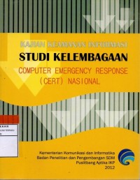 Image of Kajian keamanan informasi studi kelembagaan computer emergncy response (CERT) nasional