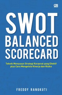 Image of SWOT balanced scorecard: teknik menyusun strategi korporat yang efektif plus cara mengelola kinerja dan risiko