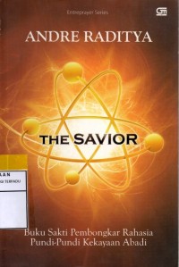 Image of The savior : buku sakti pembongkar rahasia pundi-pundi kekayaan abadi