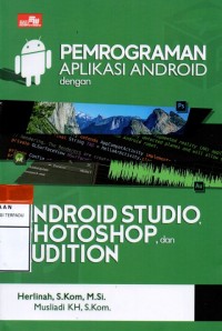 Pemrograman aplikasi android dengan android studio, photosop dan audition