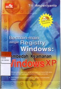 Bermain-main dengan registry windows : membedah keamanan windows xp