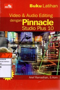 Buku latihan video dan audio editing dengan pinnacle studio plus 10