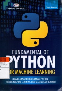 Image of Fundamental of python for machine learning = dasar-dasar pemrograman python untuk machine learning dan kecerdasan buatan