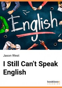 I Still Can't Speak English: Make Your Own Free Social Media English Course and Finally Speak English Comfortably