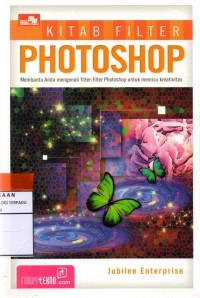 Kitab filter photoshop : membantu anda menganali filter-filter photoshop untuk memicu kreativitas