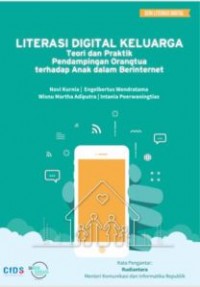 Literasi digital keluarga : teori dan praktik pendampingan orang tua terhadap anak dalam berinternet