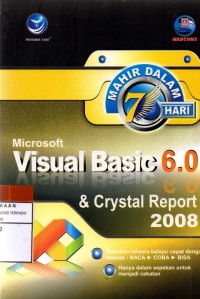Mahir dalam 7 hari microsoft visual basic 6.0 dan crystal report 2008