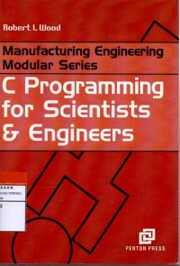 Manufacturing engineering modular series : c programming for scientists and engineers