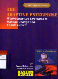 The Adaptive Enterprise : IT infrastructure Strategies to manage change and enable growth