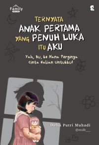 Image of Ternyata Anak Pertama yang Penuh Luka Itu Aku